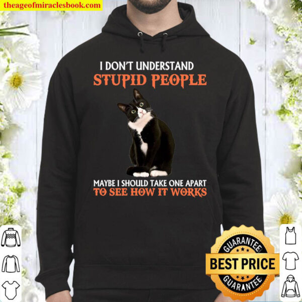 I Don t Understand Stupid People Cat Hoodie