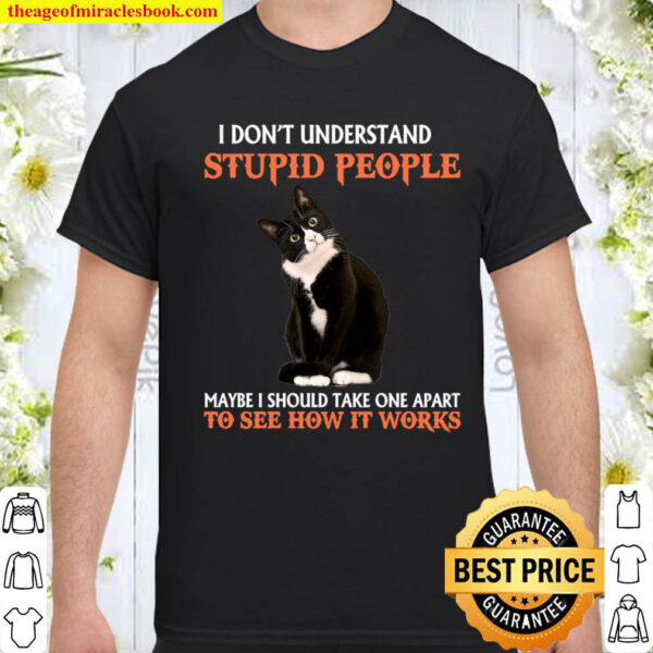 I Don t Understand Stupid People Cat Shirt