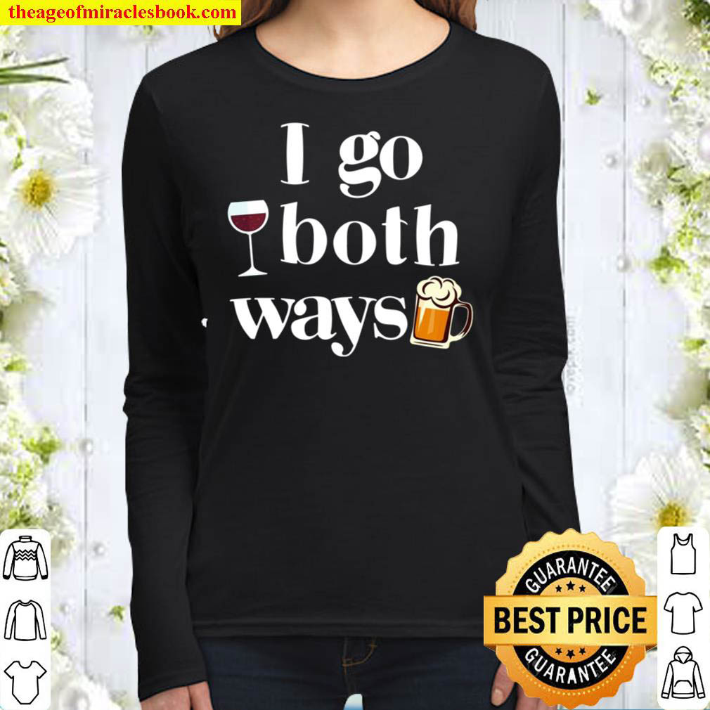 I Go Both Ways Wine Beer Drinking Alcohol Funny Pullover Women Long Sleeved