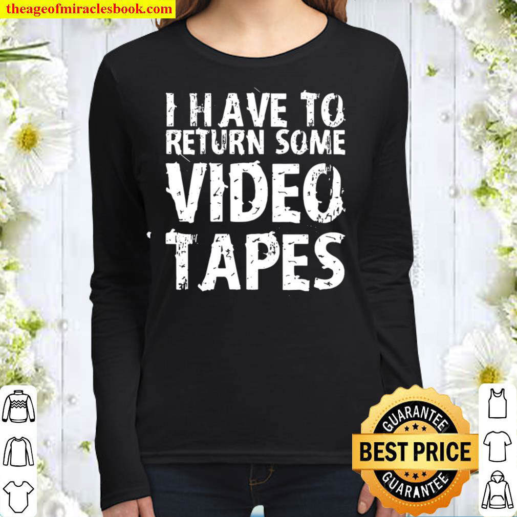 I Have To Return Some Video Tapes Women Long Sleeved