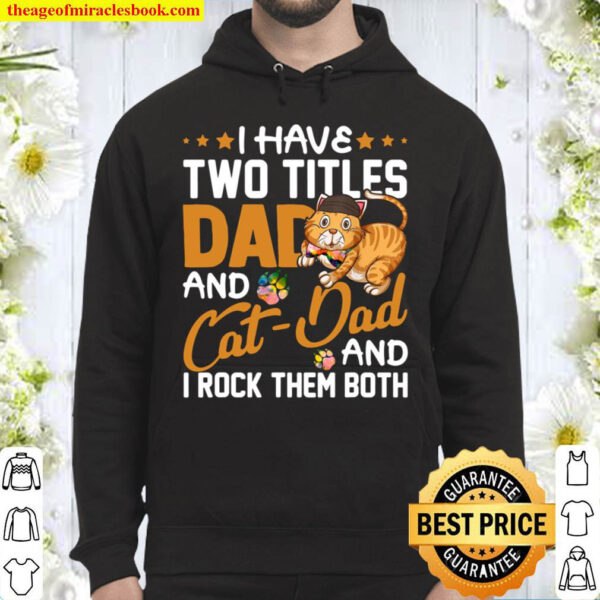 I Have Two Titles Dad And Cat Dad And I Rock Them Both Hoodie
