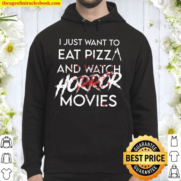 I Just Want To Eat Pizza And Watch Horror Movies Halloween Hoodie