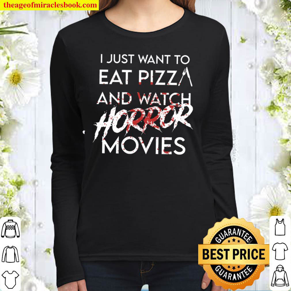 I Just Want To Eat Pizza And Watch Horror Movies Halloween Women Long Sleeved