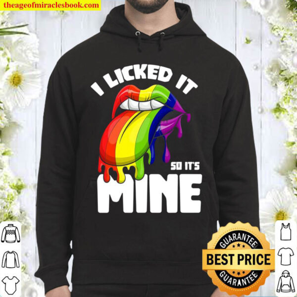 I Licked It So Its Mine Lesbian Lgbtq Gift Rainbow Flag Lgbt Hoodie
