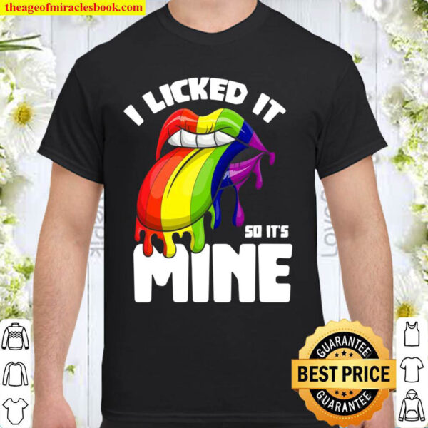 I Licked It So Its Mine Lesbian Lgbtq Gift Rainbow Flag Lgbt Shirt