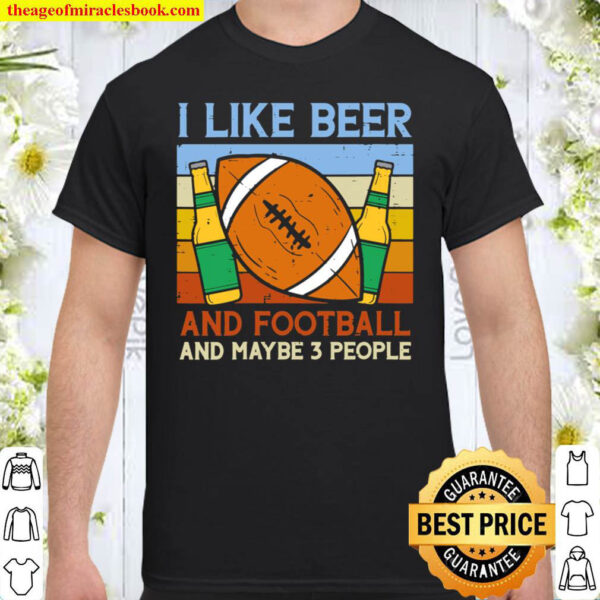 I Like Beer American Football 3 People Funny Sports Drinking Shirt