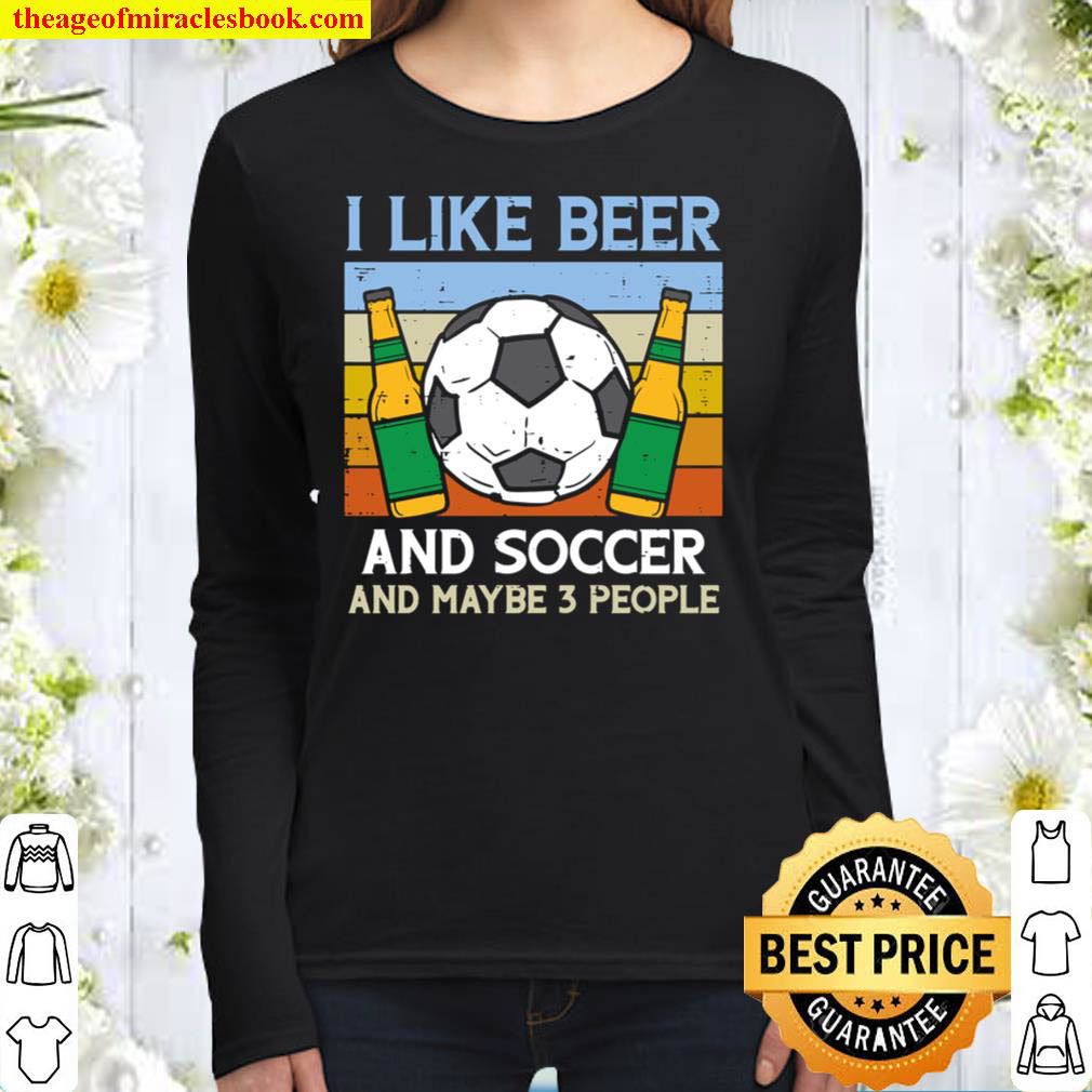 I Like Beer Soccer 3 People Funny Football Drinking Sports Women Long Sleeved