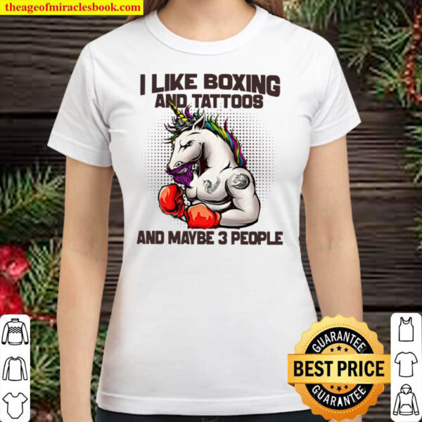 I Like Boxing And Tattoos And Maybe 3 People Classic Women T Shirt