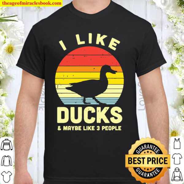I Like Ducks Maybe 3 People Retro Farming Animal Gift Shirt