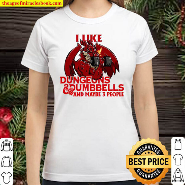 I Like Dungeons Dumbbells And Maybe 3 People Classic Women T Shirt