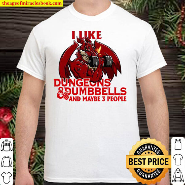 I Like Dungeons Dumbbells And Maybe 3 People Shirt