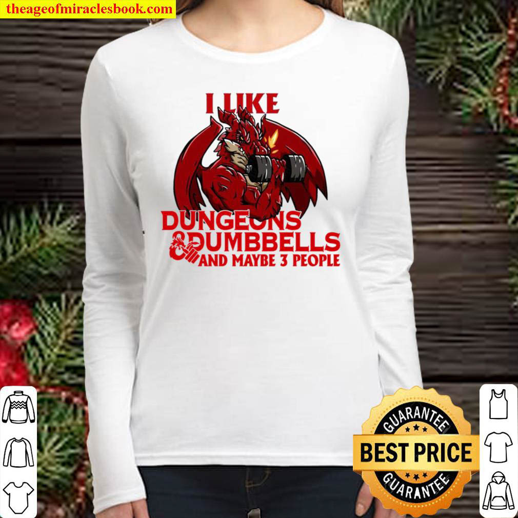 I Like Dungeons Dumbbells And Maybe 3 People Women Long Sleeved