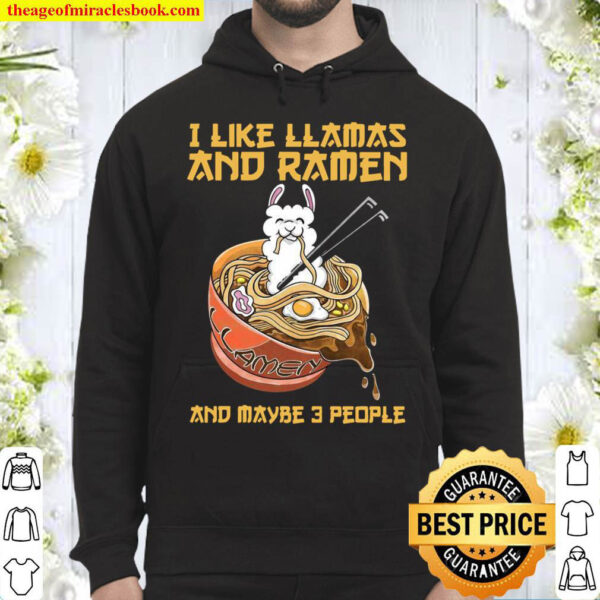 I Like Llamas And Ramen And Maybe 3 People Hoodie