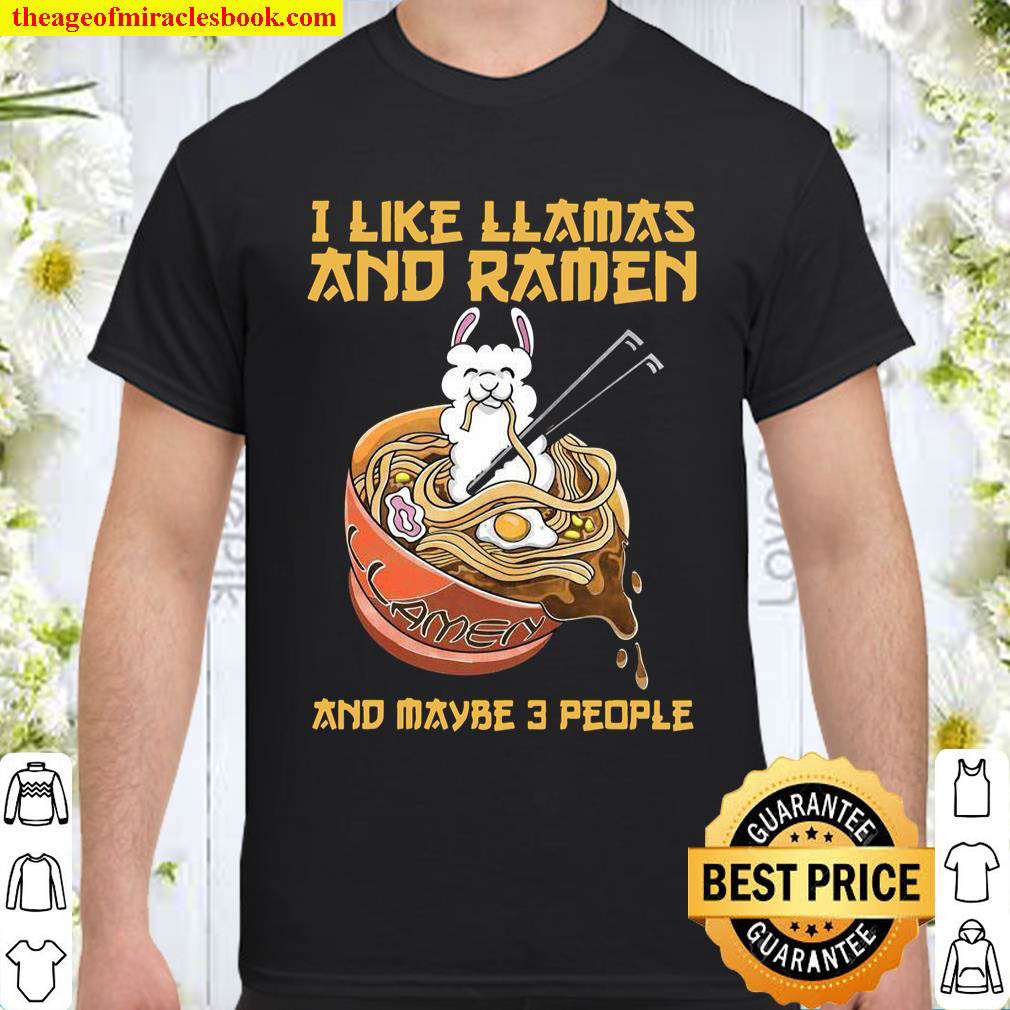 Official I Like Llamas And Ramen And Maybe 3 People Shirt