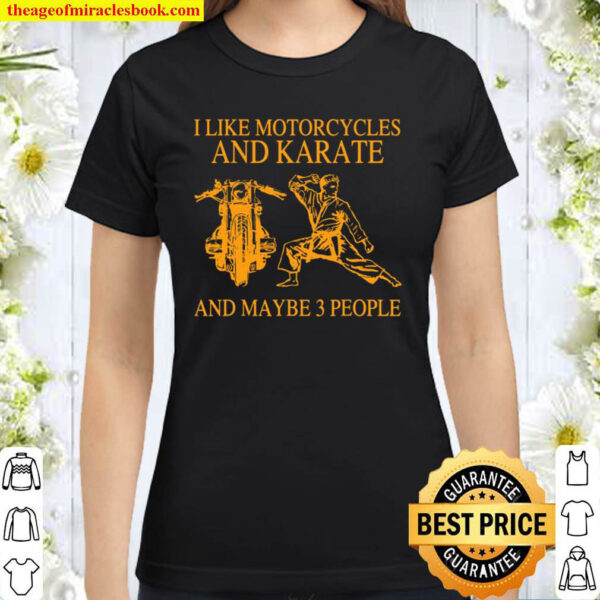 I Like Motorcycles And Karate And Maybe 3 People Hunter Classic Women T Shirt