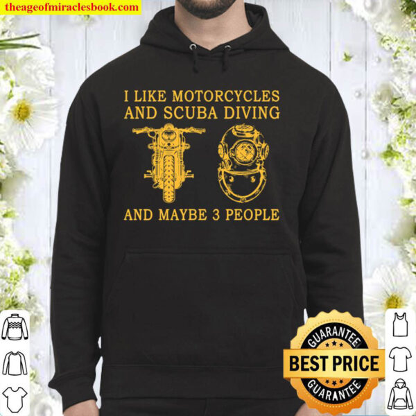 I Like Motorcycles And Scuba Diving And Maybe 3 People Hoodie