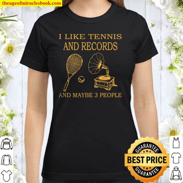 I Like Tennis And Records And Maybe 3 People Classic Women T Shirt