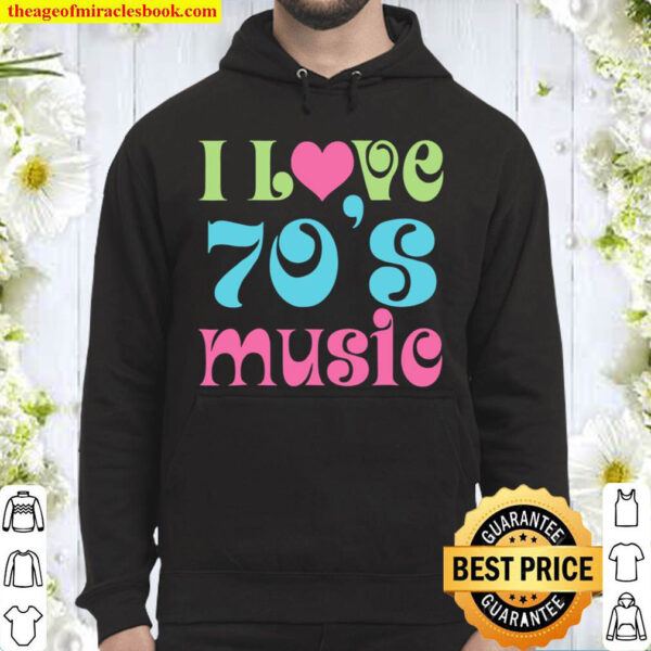 I Love 70S Music Retro Tee Vintage Style 1970 Slogan Hoodie