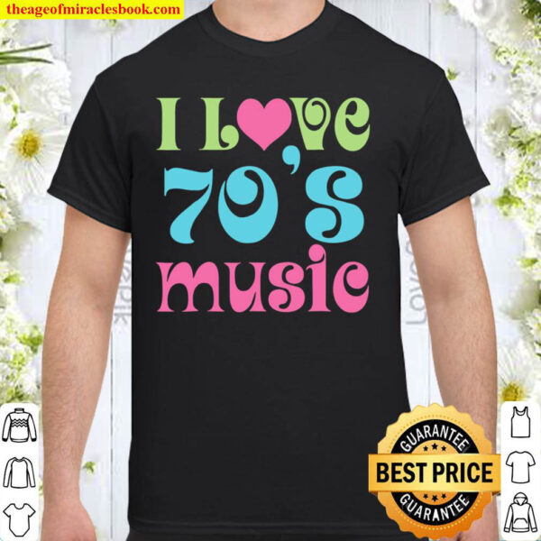 I Love 70S Music Retro Tee Vintage Style 1970 Slogan Shirt