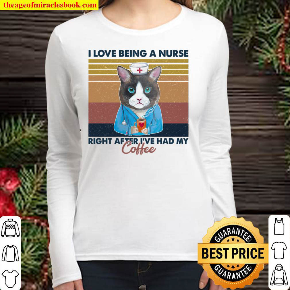 I Love Being A Nurse Right After I ve Had My Coffee Women Long Sleeved