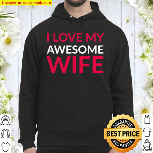 I Love My Awesome Wife Cute Couple Goals Hoodie