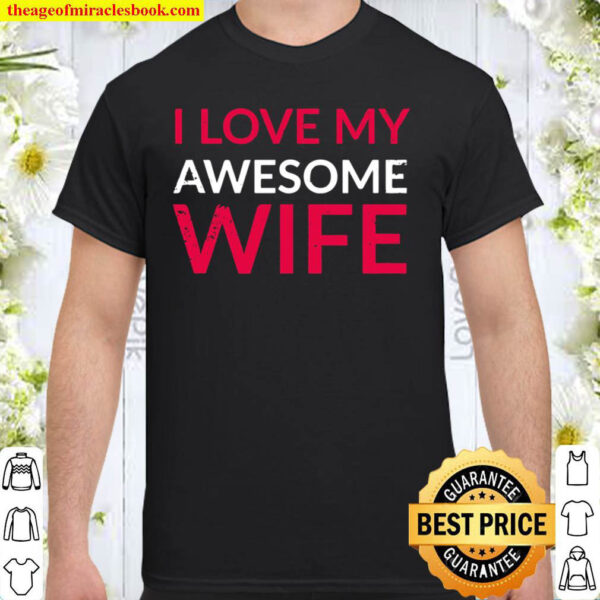 I Love My Awesome Wife Cute Couple Goals Shirt