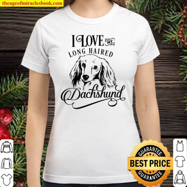 I Love My Long Haired Dachshund Dog Gift Classic Women T Shirt