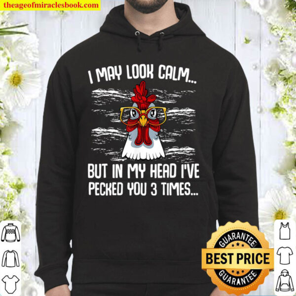 I May Look Calm Funny Farmer Sarcastic Chicken Animal Lover Hoodie