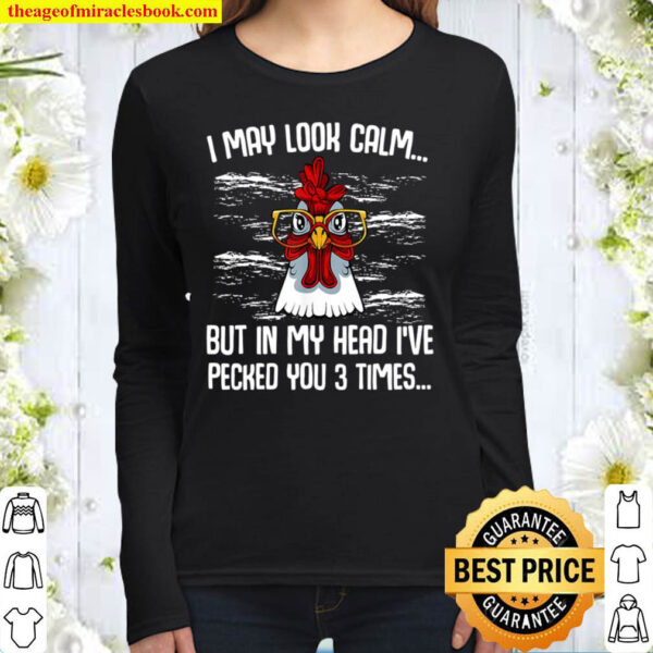 I May Look Calm Funny Farmer Sarcastic Chicken Animal Lover Women Long Sleeved