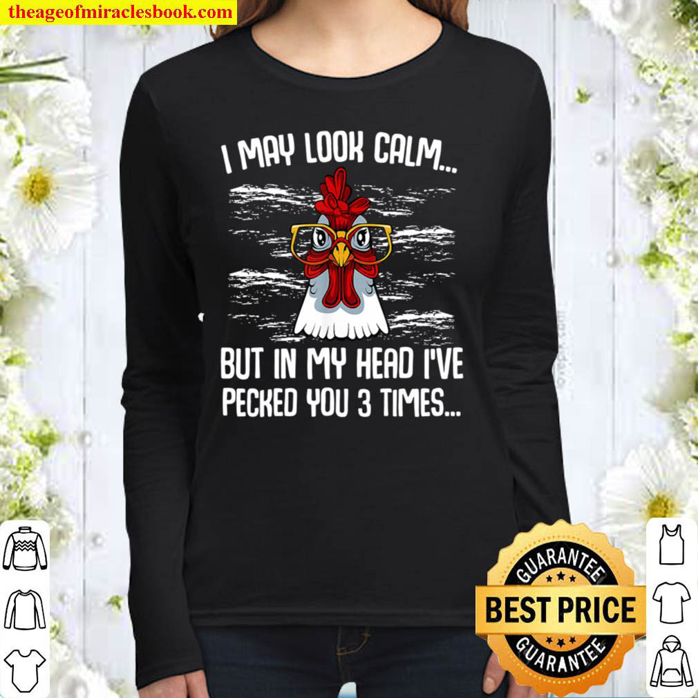 I May Look Calm Funny Farmer Sarcastic Chicken Animal Lover Women Long Sleeved