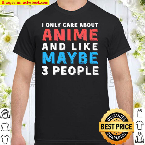 I Only Care About Anime Shirt