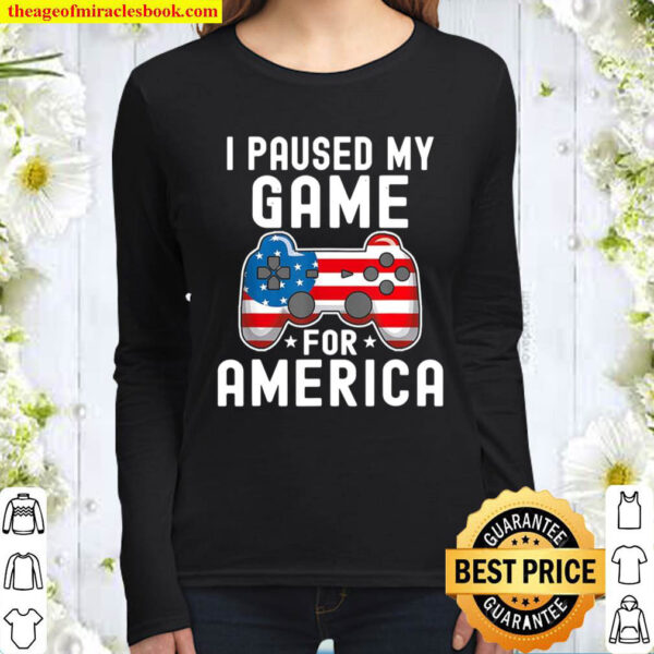 I Paused My Game For America Women Long Sleeved