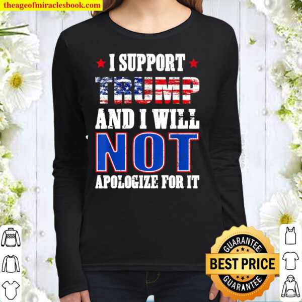 I Support Trump And I Will Not Apologize For It Republican Women Long Sleeved