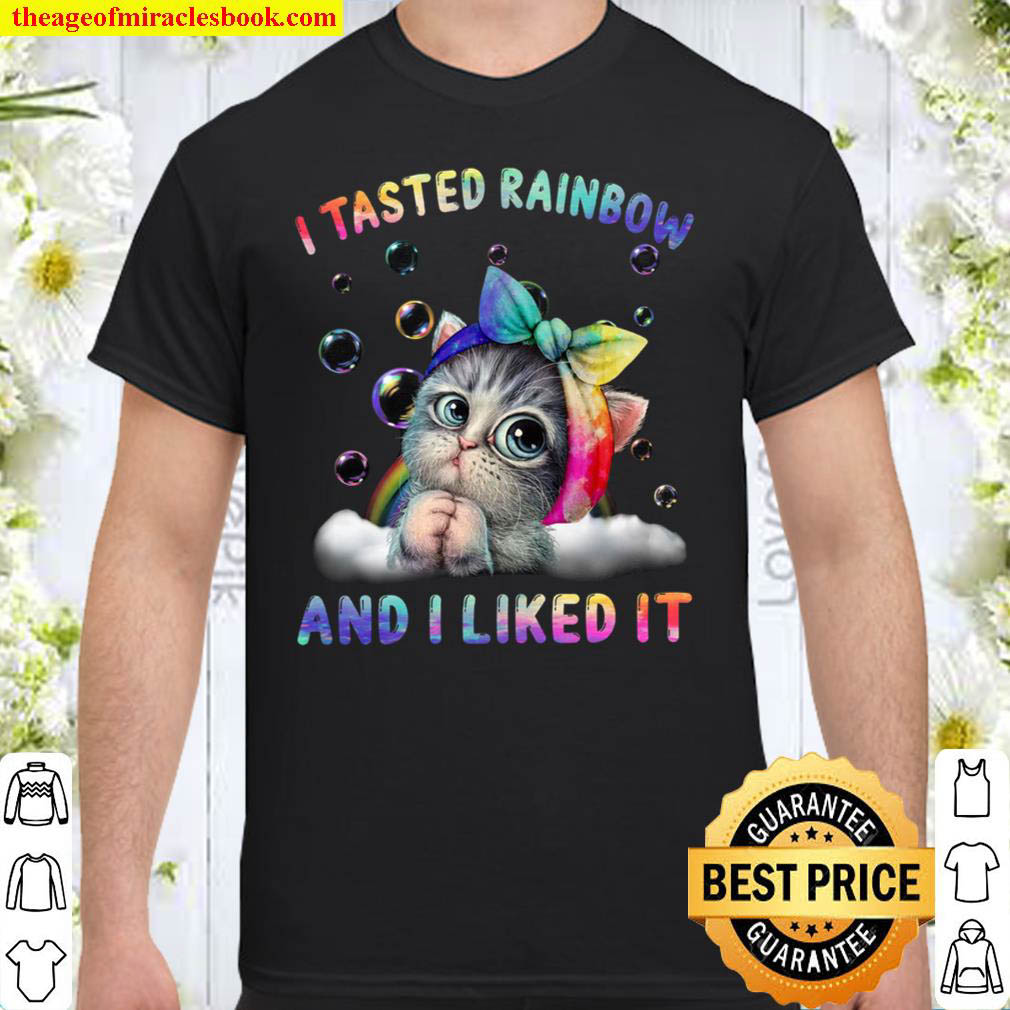 I Tasted Rainbow And I Liked It Shirt