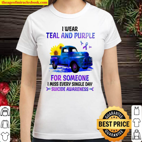 I Wear Teal And Purple For Someone I Miss Every Single Day Suicide Awa Classic Women T Shirt