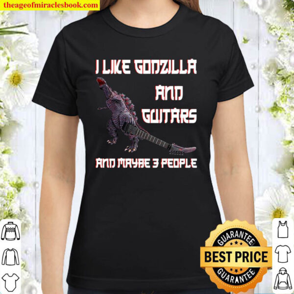 I like godzilla and guitars and maybe 3 people Classic Women T Shirt