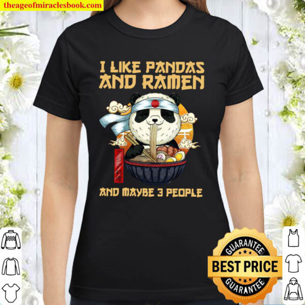 I like pandas and ramen and maybe 3 people Classic Women T Shirt