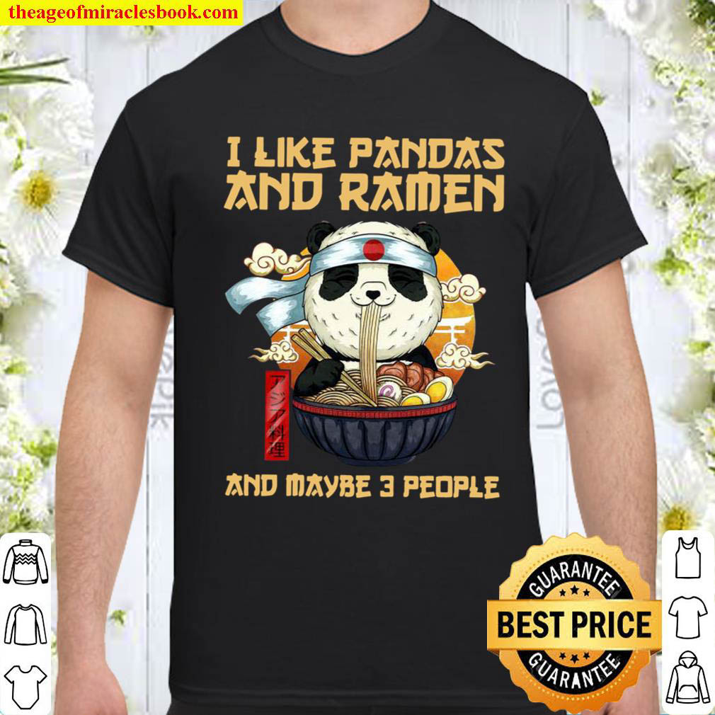 Official I like pandas and ramen and maybe 3 people shirt