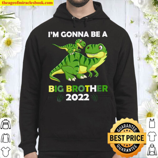 I m Gonna Be A Big Brother 2022 T Rex Dinosaur Baby Announcement Gif Hoodie