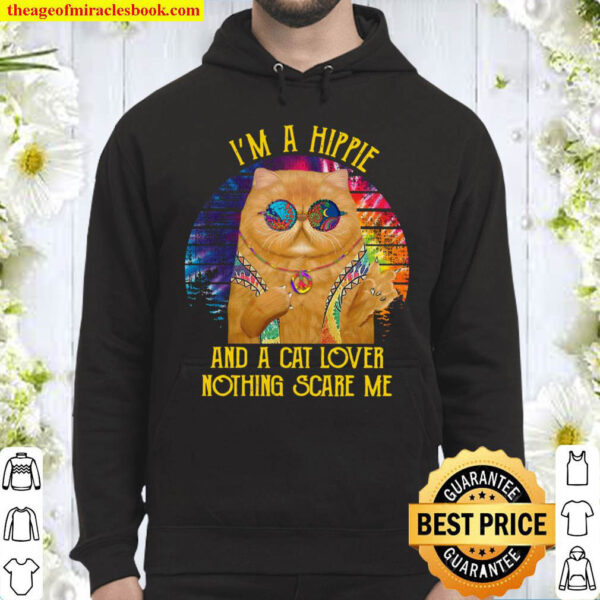 I m a Hippie And A Cat Lover Nothing Scare Me Hoodie