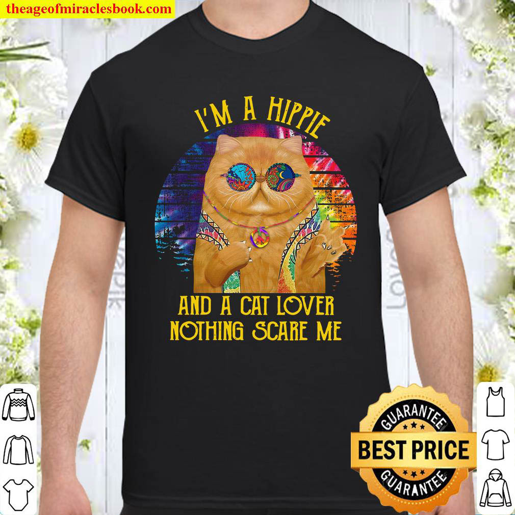 I m a Hippie And A Cat Lover Nothing Scare Me Shirt