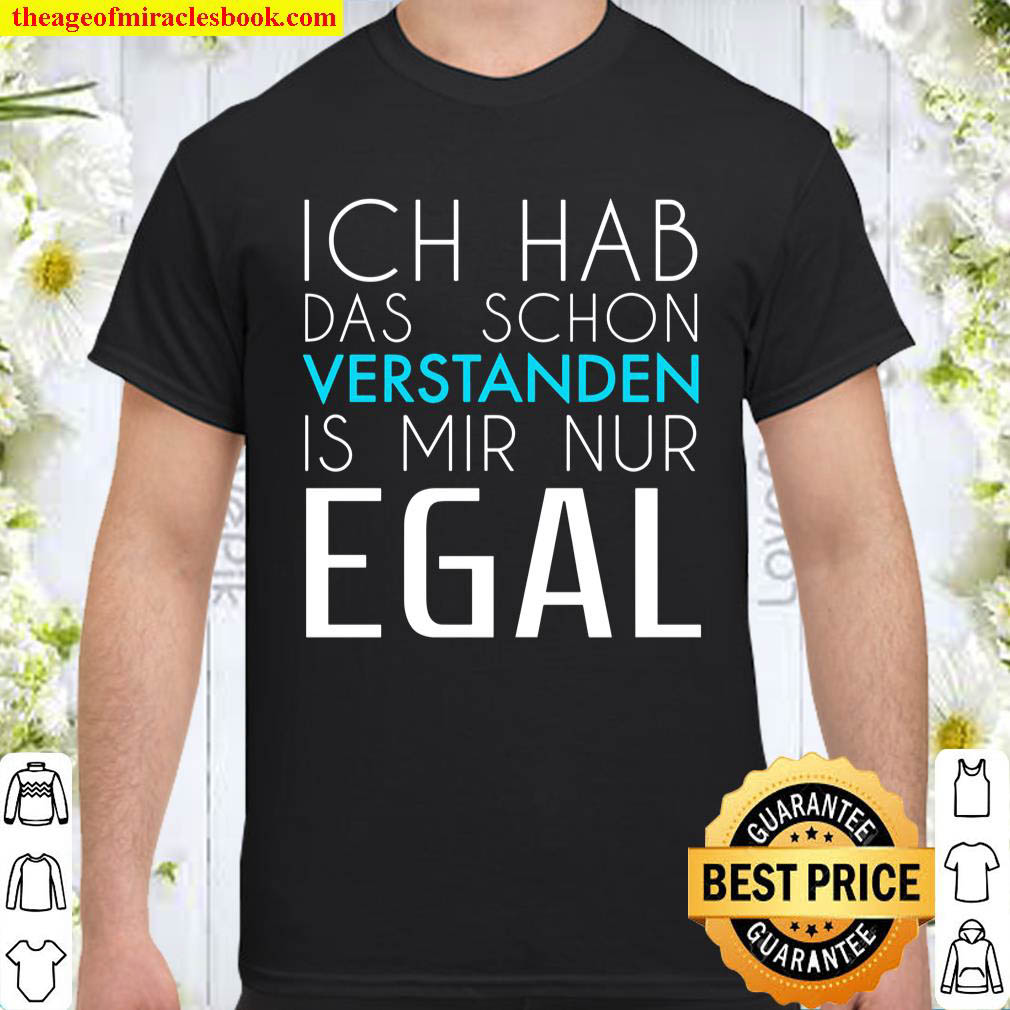 Official Ich Hab Das Schon Verstanden Is Mir Nur Egal Shirt