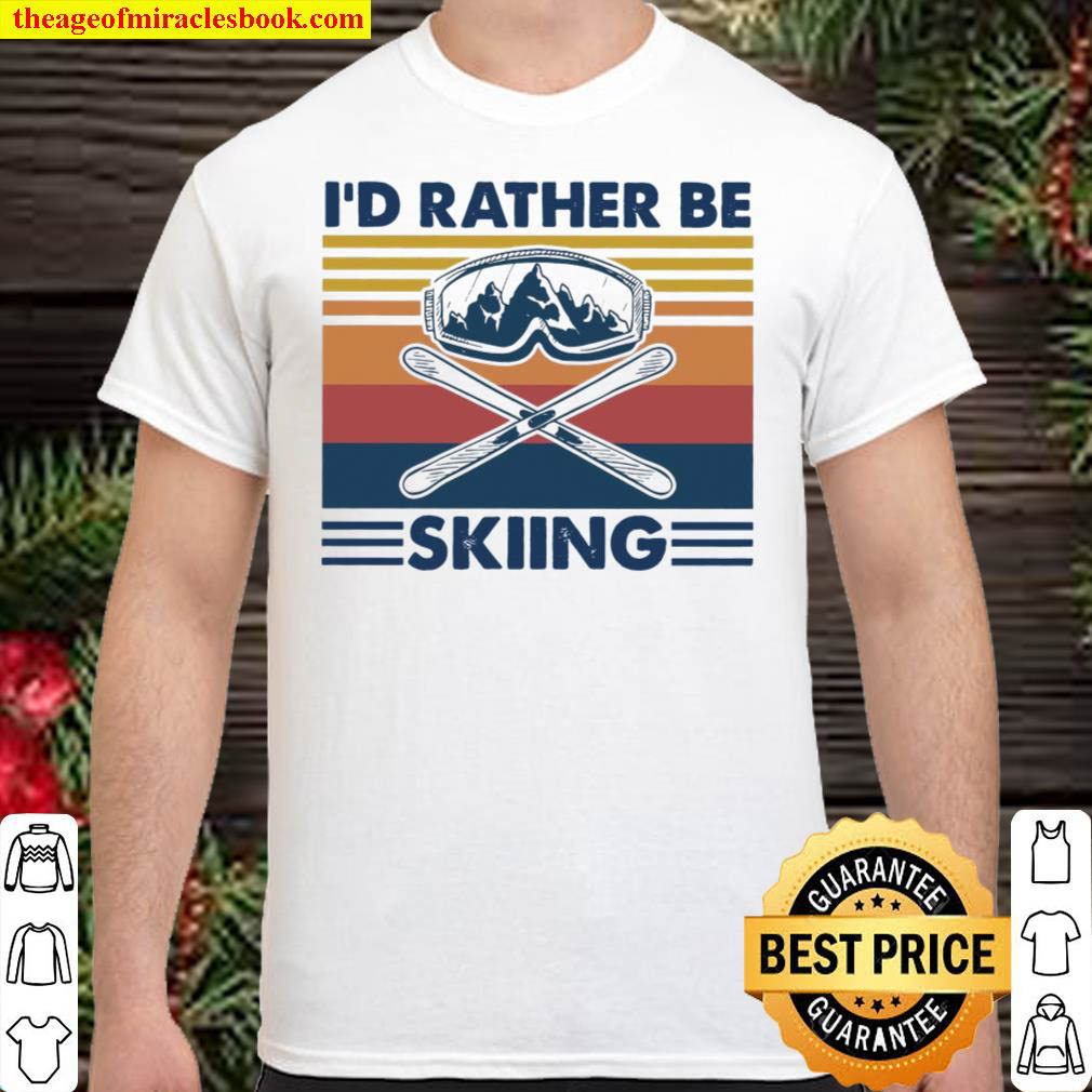 [Best Sellers] – I’d rather be skiing shirt