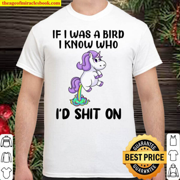 If I Was A Bird I Know Who Id Shit On Cartoon Unicorn Shirt