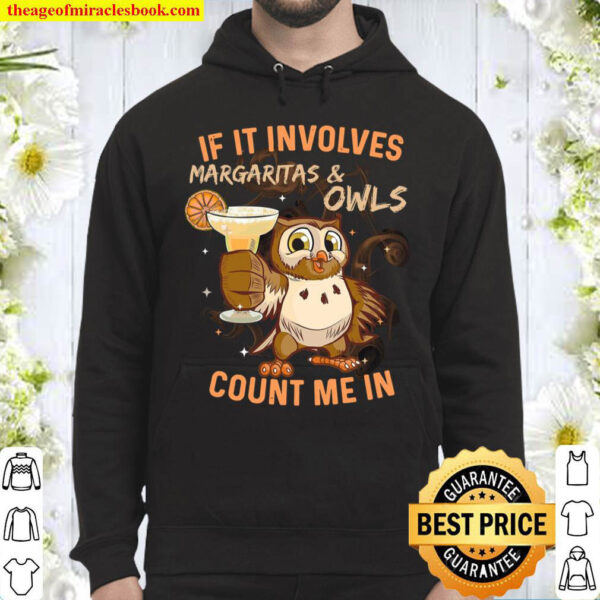 If It Involves Margaritas Owls Count Me In Hoodie