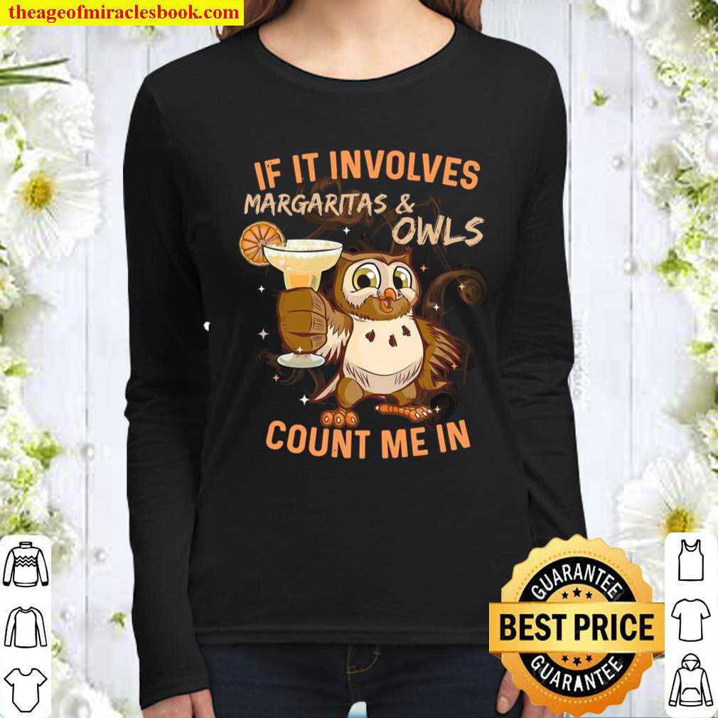 If It Involves Margaritas Owls Count Me In Women Long Sleeved
