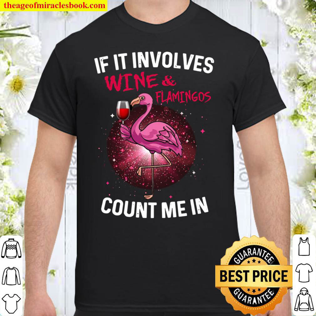 If It Involves Wine Flamingos Count Me In Shirt