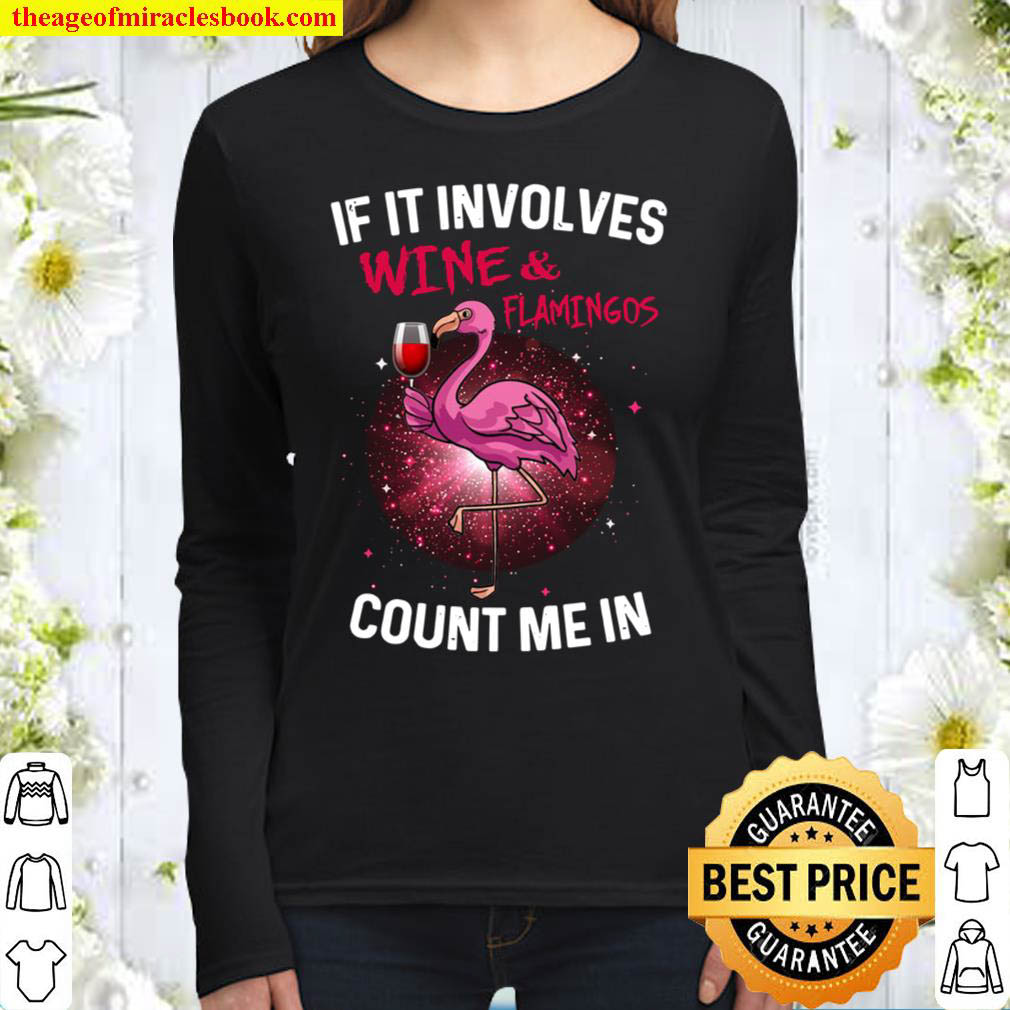 If It Involves Wine Flamingos Count Me In Women Long Sleeved