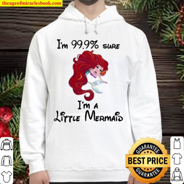 Im 999 Sure Im A Little Mermaid Hoodie
