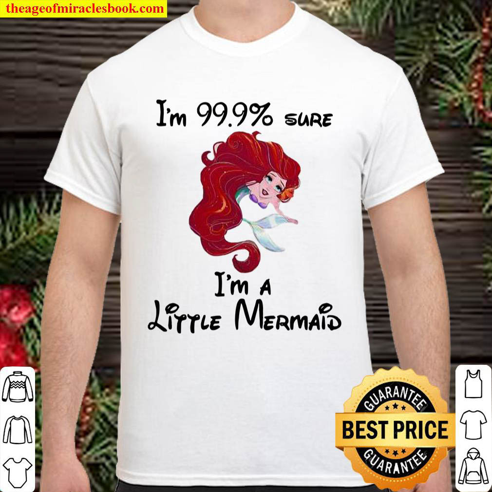 Im 999 Sure Im A Little Mermaid Shirt